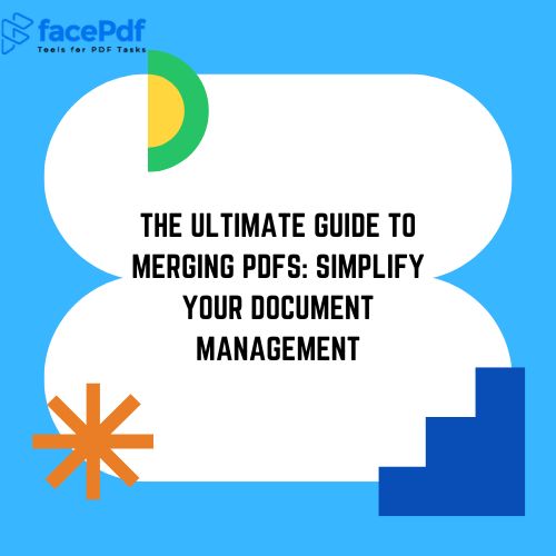 The Ultimate Guide to Merging PDFs: Simplify Your Document Management